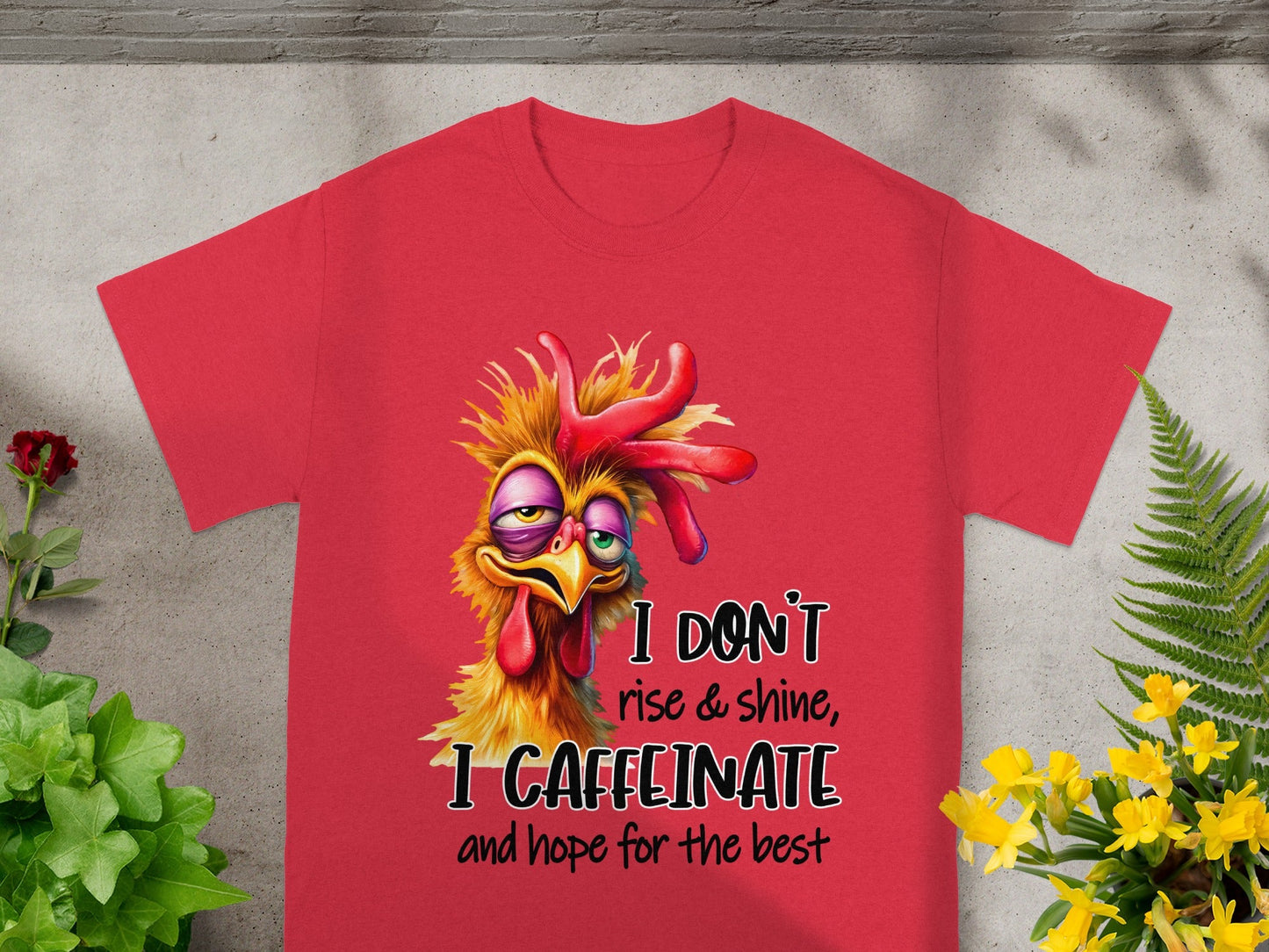 I Don't Rise & Shine I Caffeinate And Hope For The Best Shirt