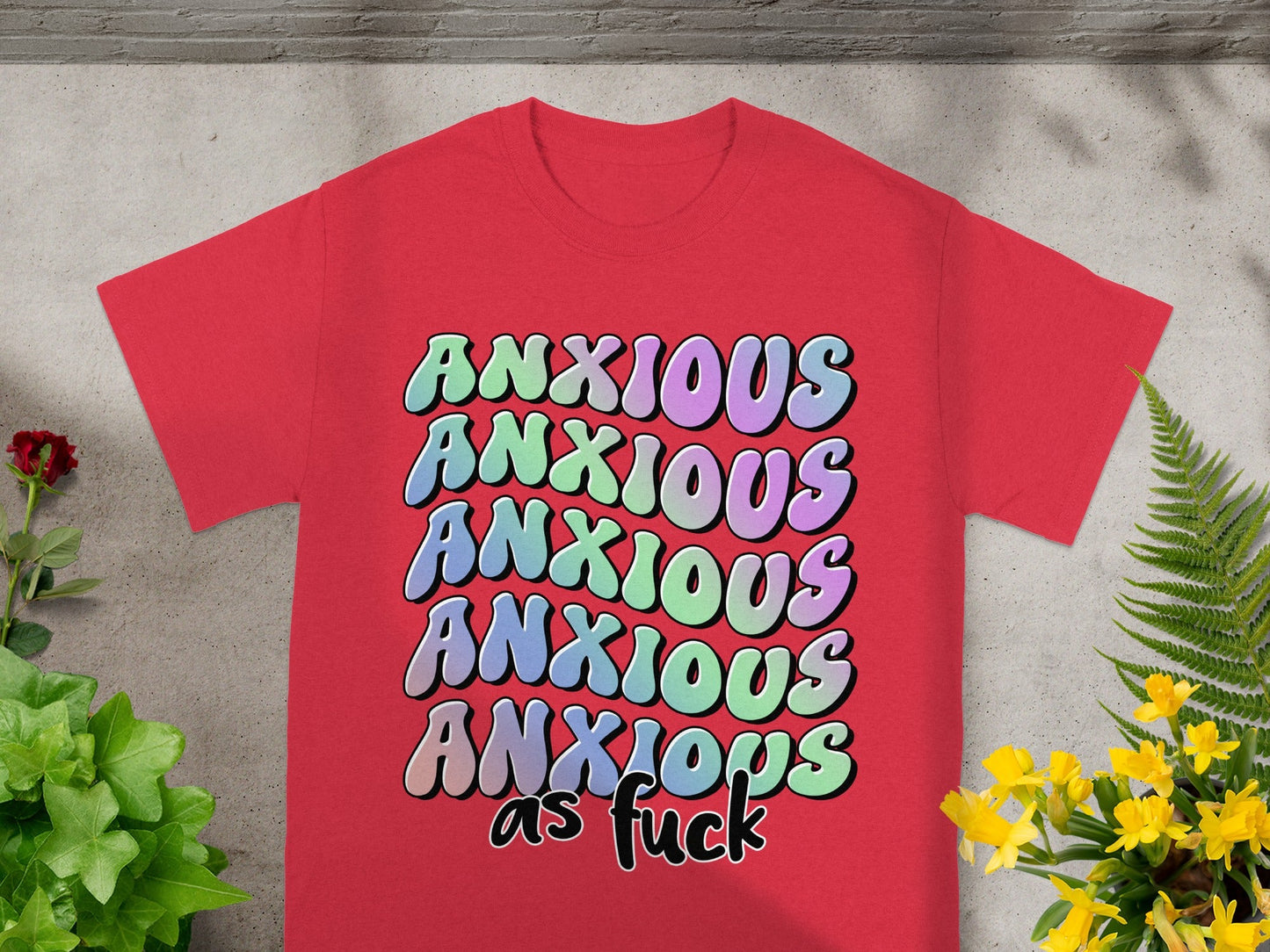 Anxious As Fuck Colorful Graphic Unisex Shirt