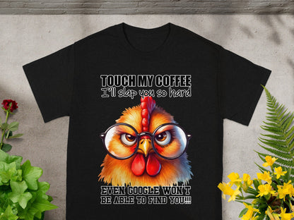 Touch My Coffee I'll Slap You Funny Chicken T-Shirt