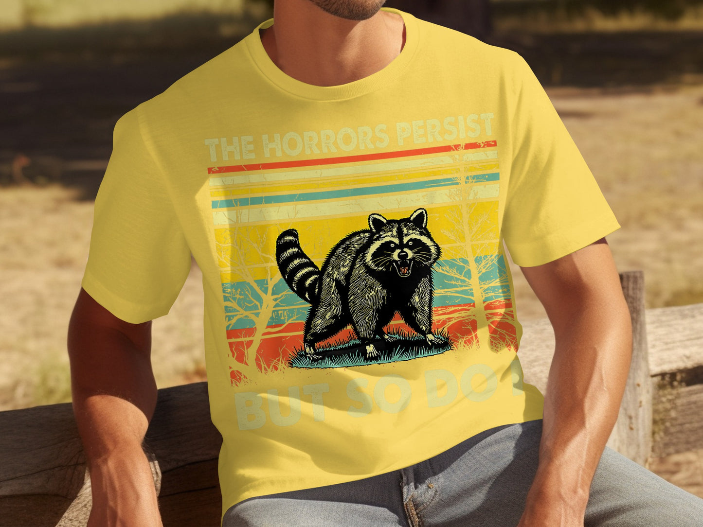 The Horrors Persist But So Do I Graphic Raccoon Shirt