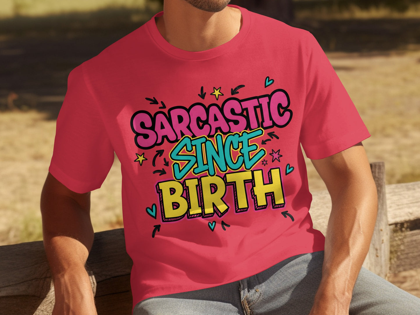 Sarcastic Since Birth Colorful Statement T-shirt