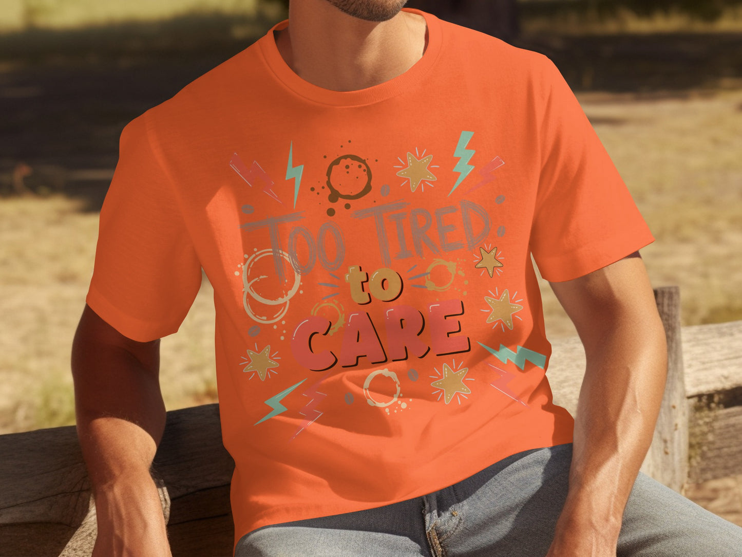 Too Tired to Care Graphic T-Shirt Fun Novelty Tee