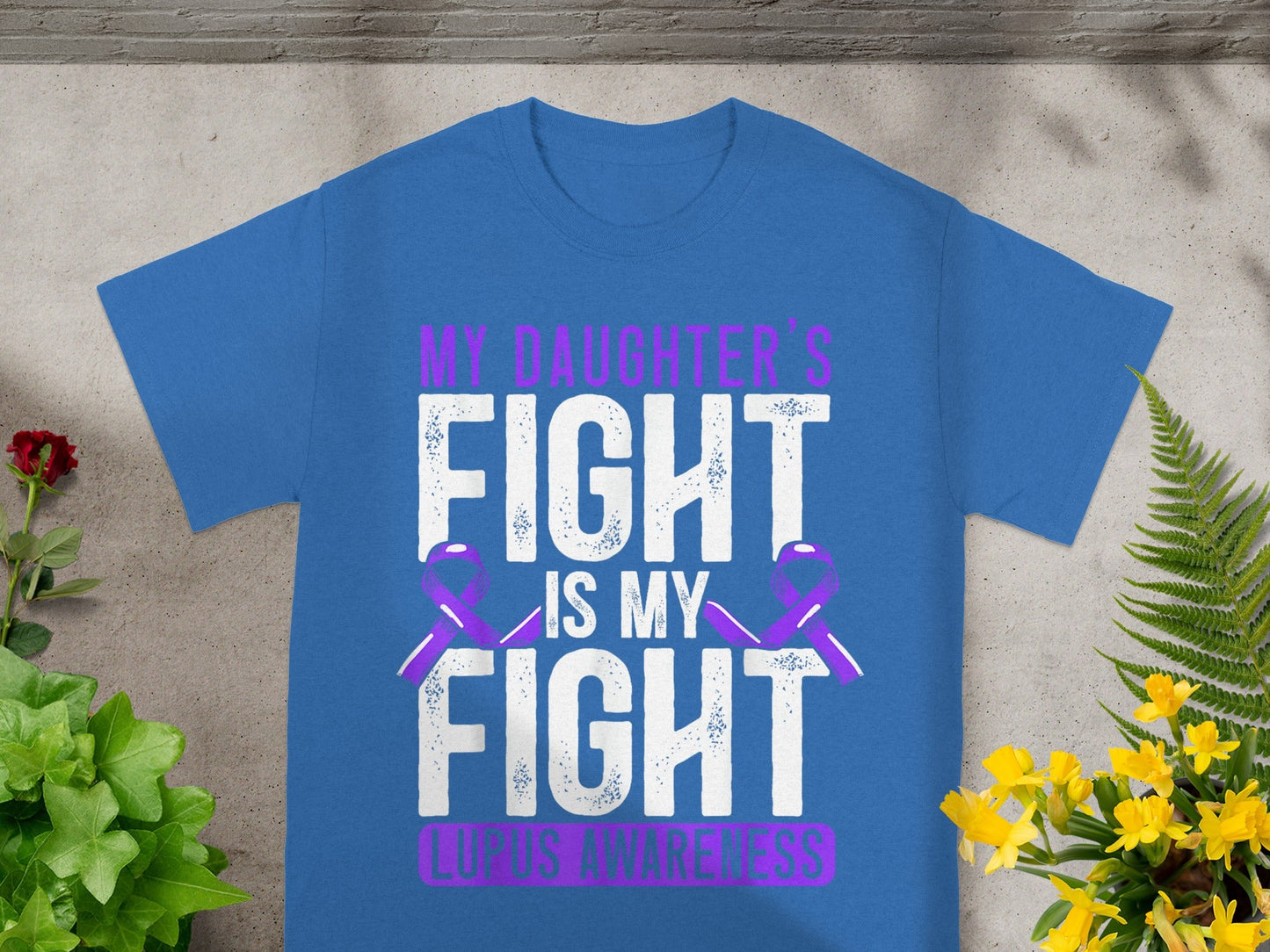 My Daughter's Fight Is My Fight Lupus Awareness T-shirt
