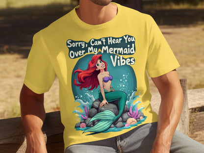 Can't Hear You Over My Mermaid Vibes T-shirt