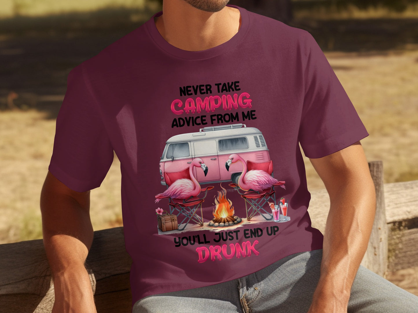 Never Take Camping Advice You'll End Up Drunk Shirt
