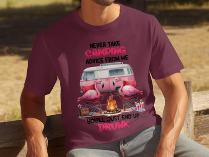 Never Take Camping Advice You'll End Up Drunk Shirt