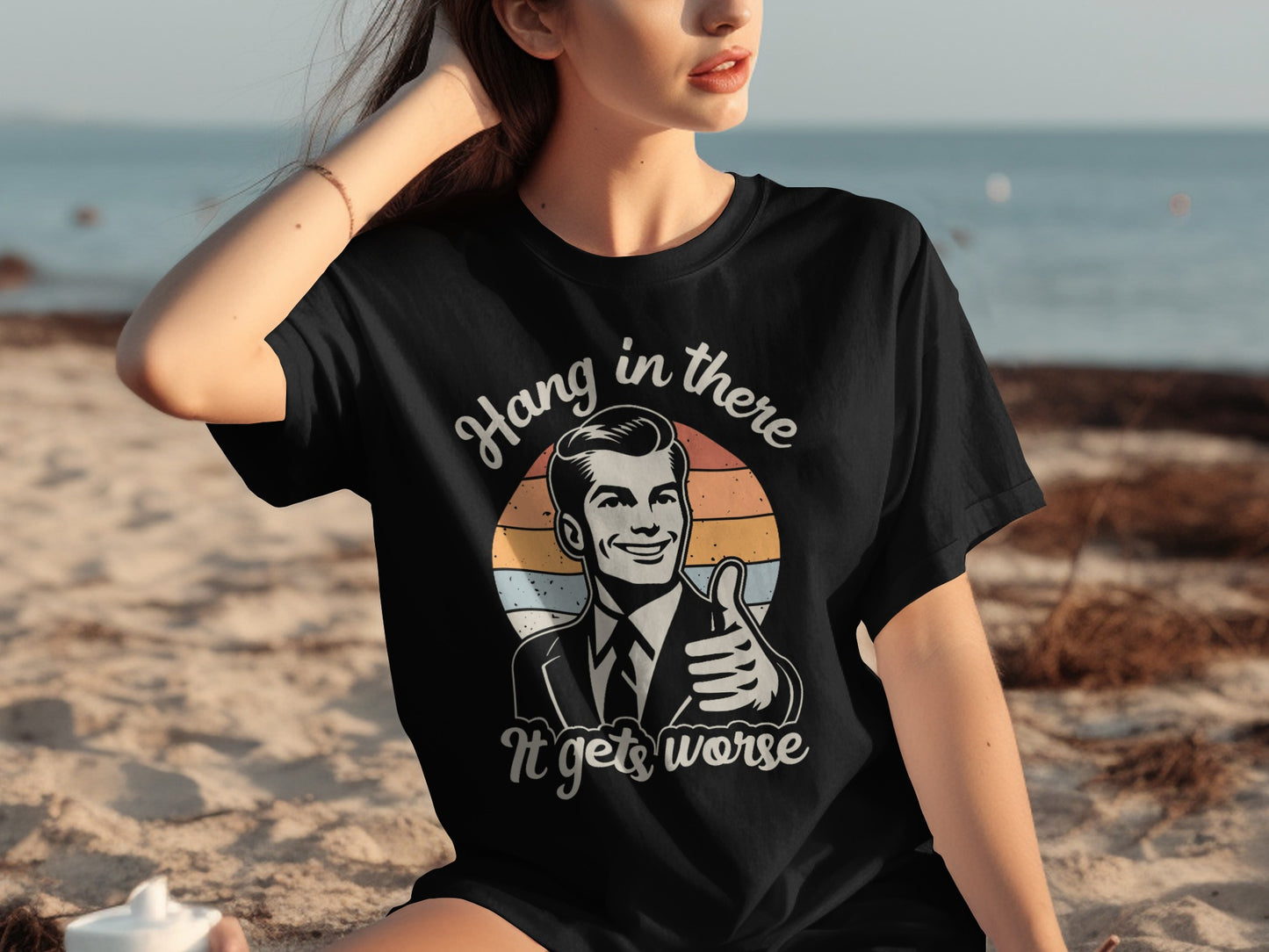 Hang in There It Gets Worse Graphic T-Shirt