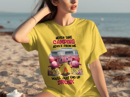 Never Take Camping Advice From Me You'll End Up Drunk Shirt