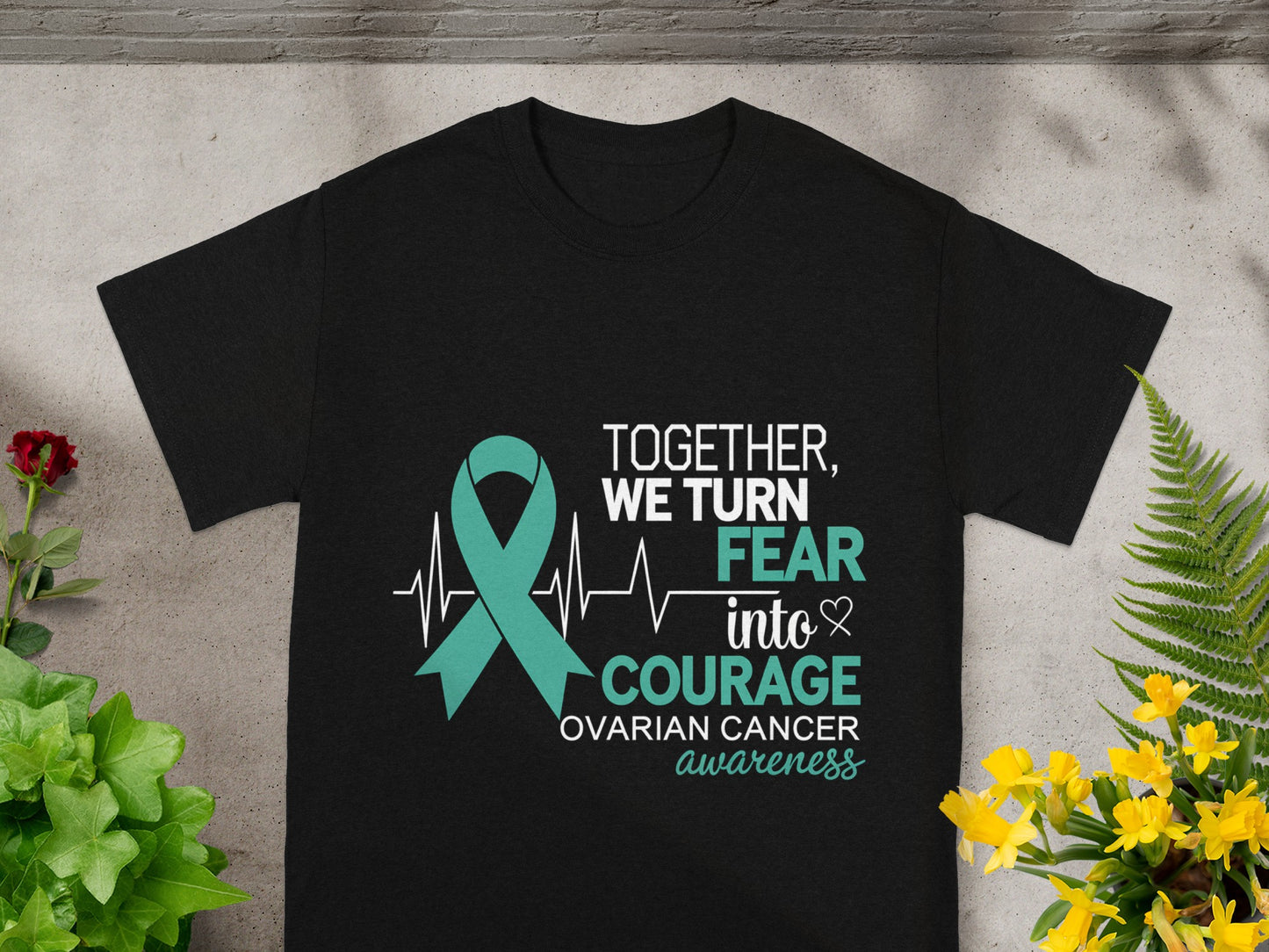 Together We Turn Fear Into Courage Ovarian Cancer Shirt