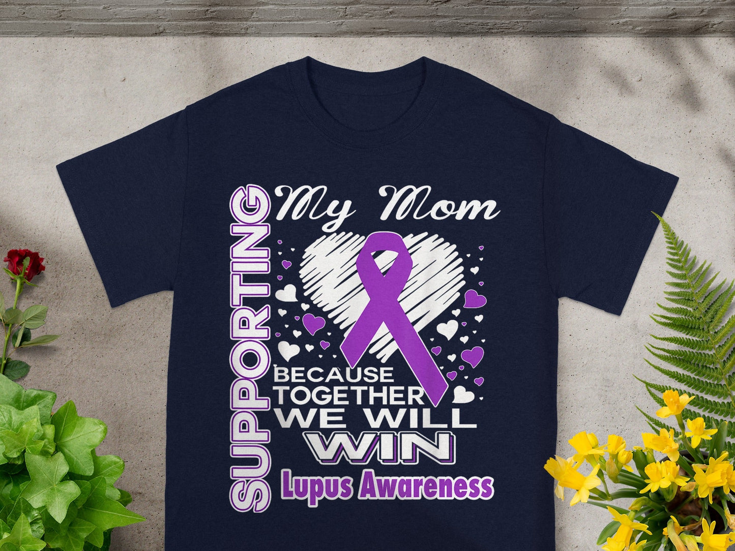 Supporting My Mom Because Together We Will Win Lupus Awareness Shirt