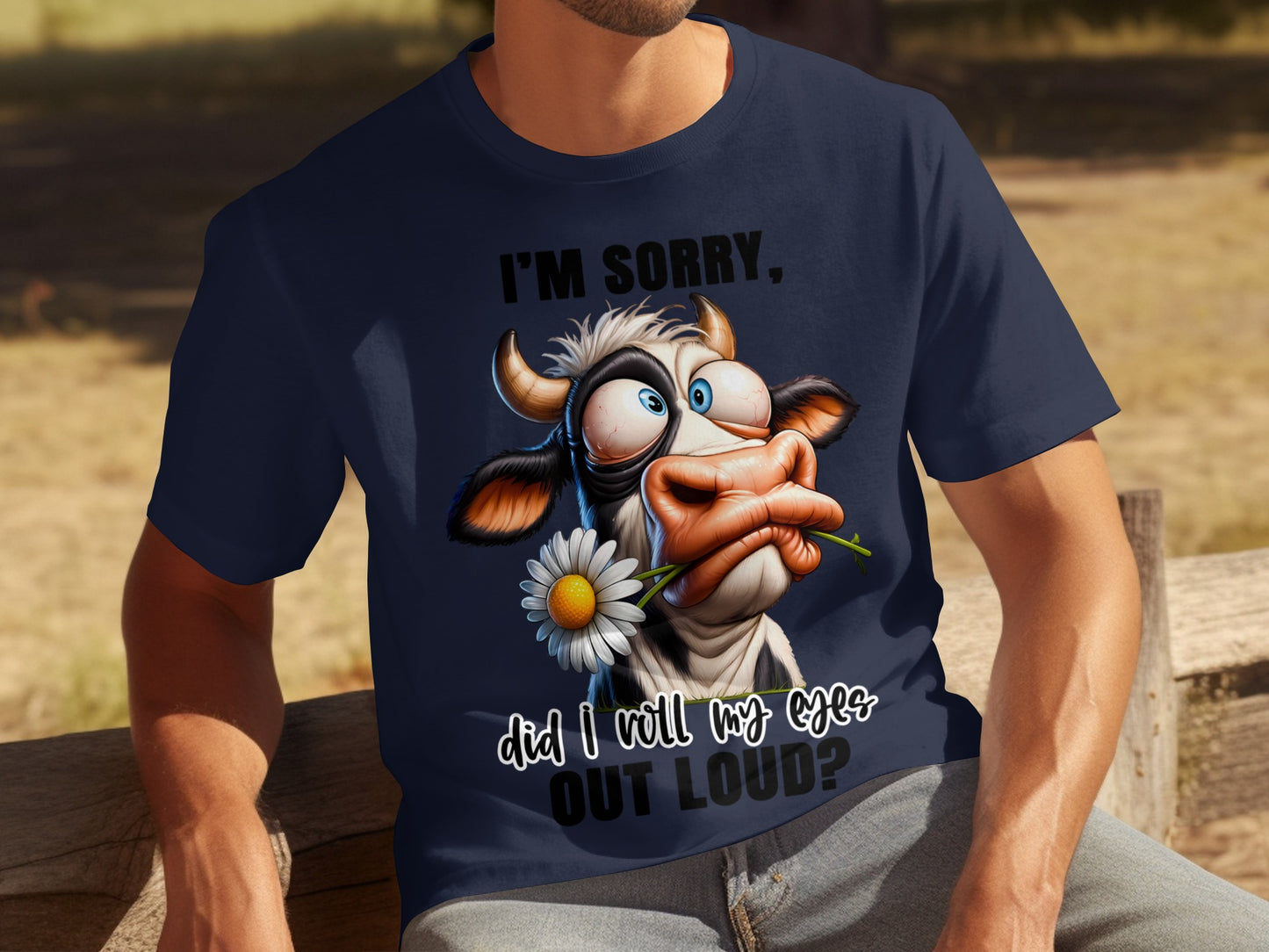 I'm Sorry Did I Roll My Eyes Out Loud Cow Product