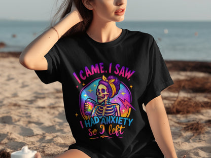 I Came I Saw I Had Anxiety So I Left Black T-Shirt