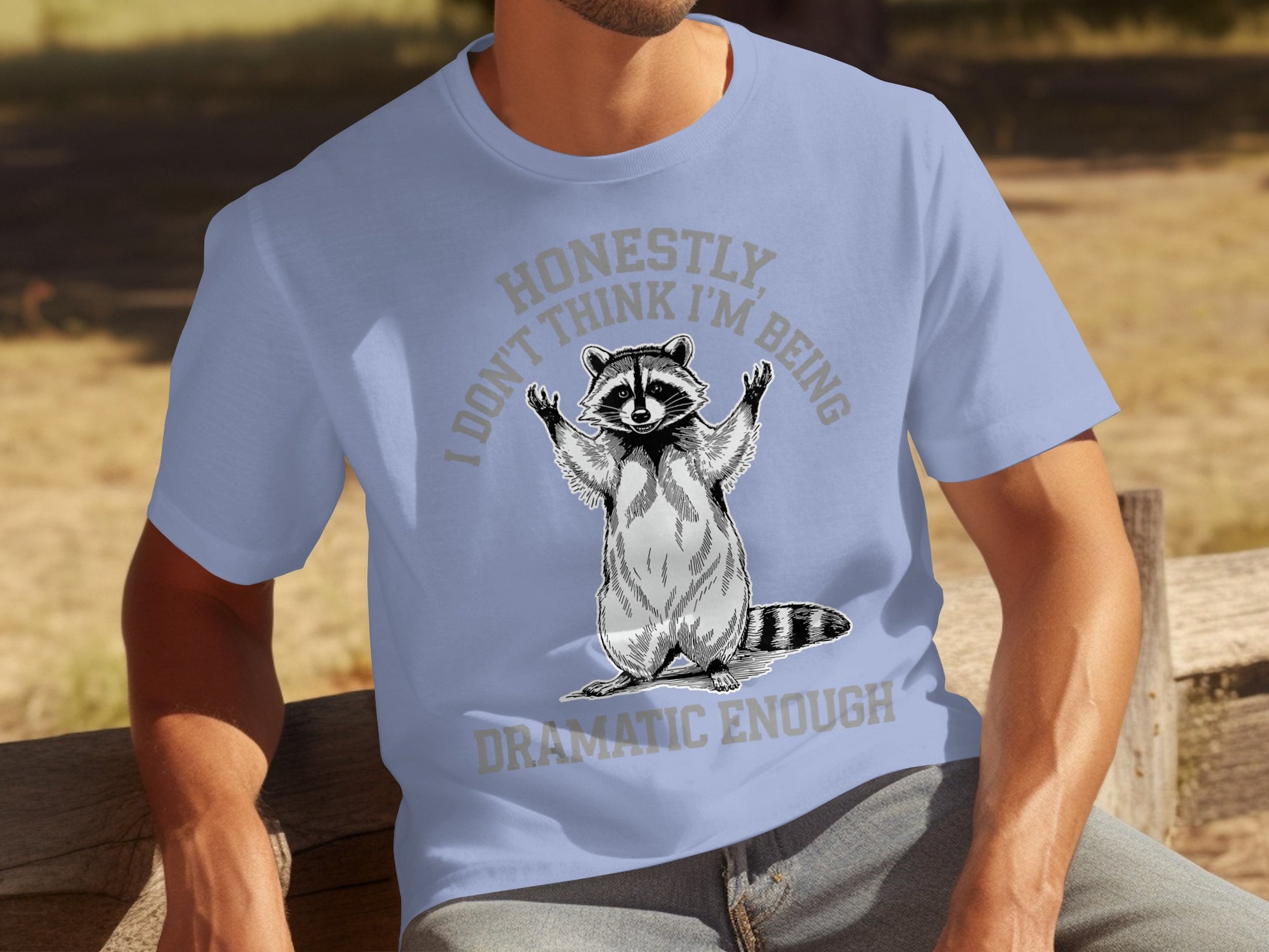 Honestly I Don't Think I'm Being Dramatic Enough T-Shirt