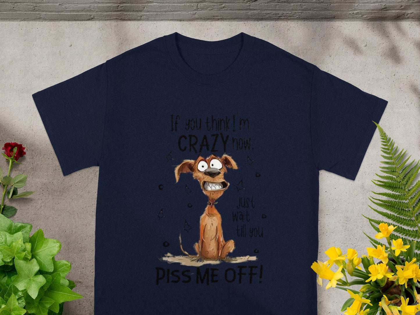 If You Think I'm Crazy Now Just Wait T-Shirt