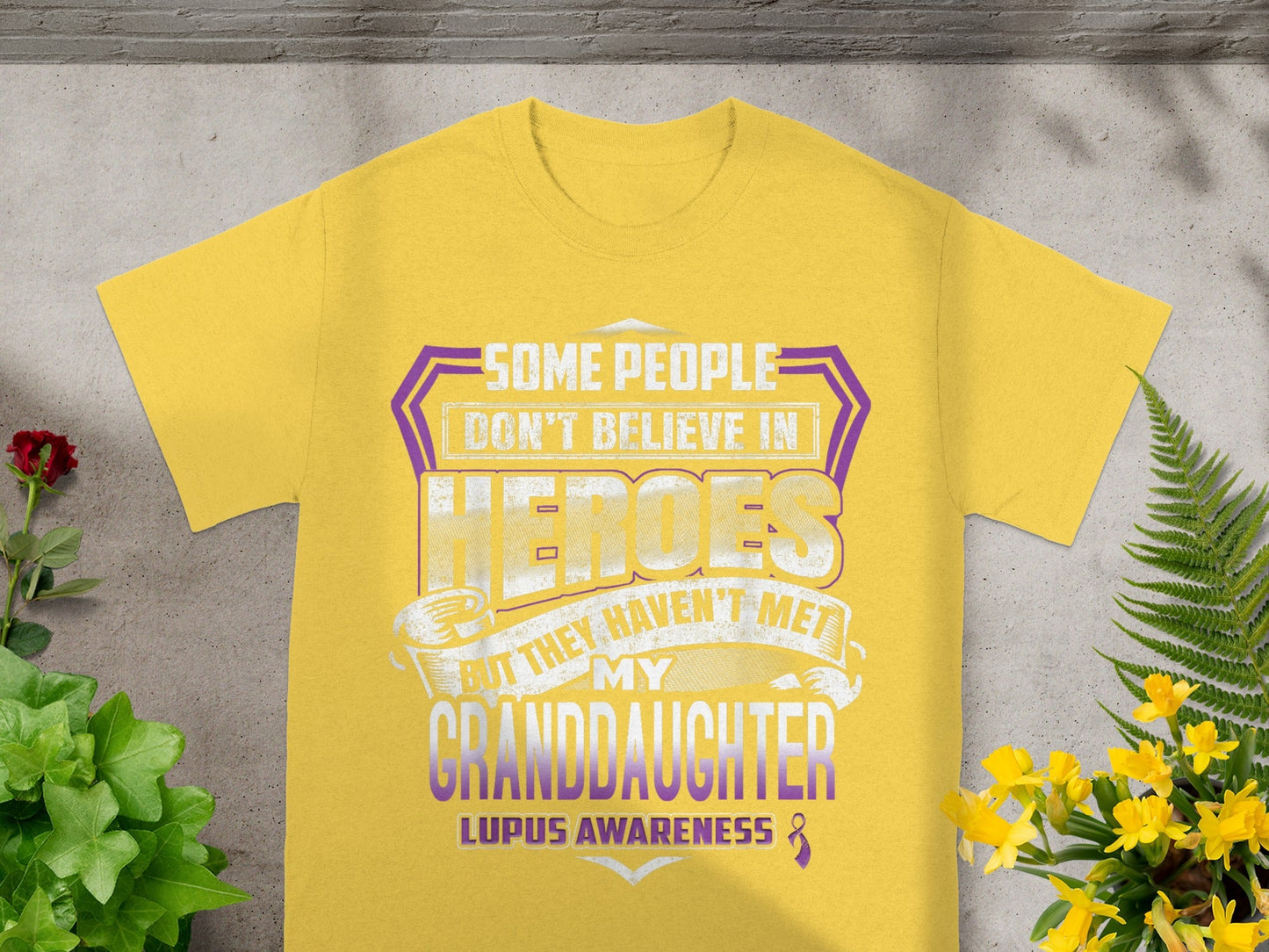 Some People Don't Believe In Heroes Lupus Awareness Shirt
