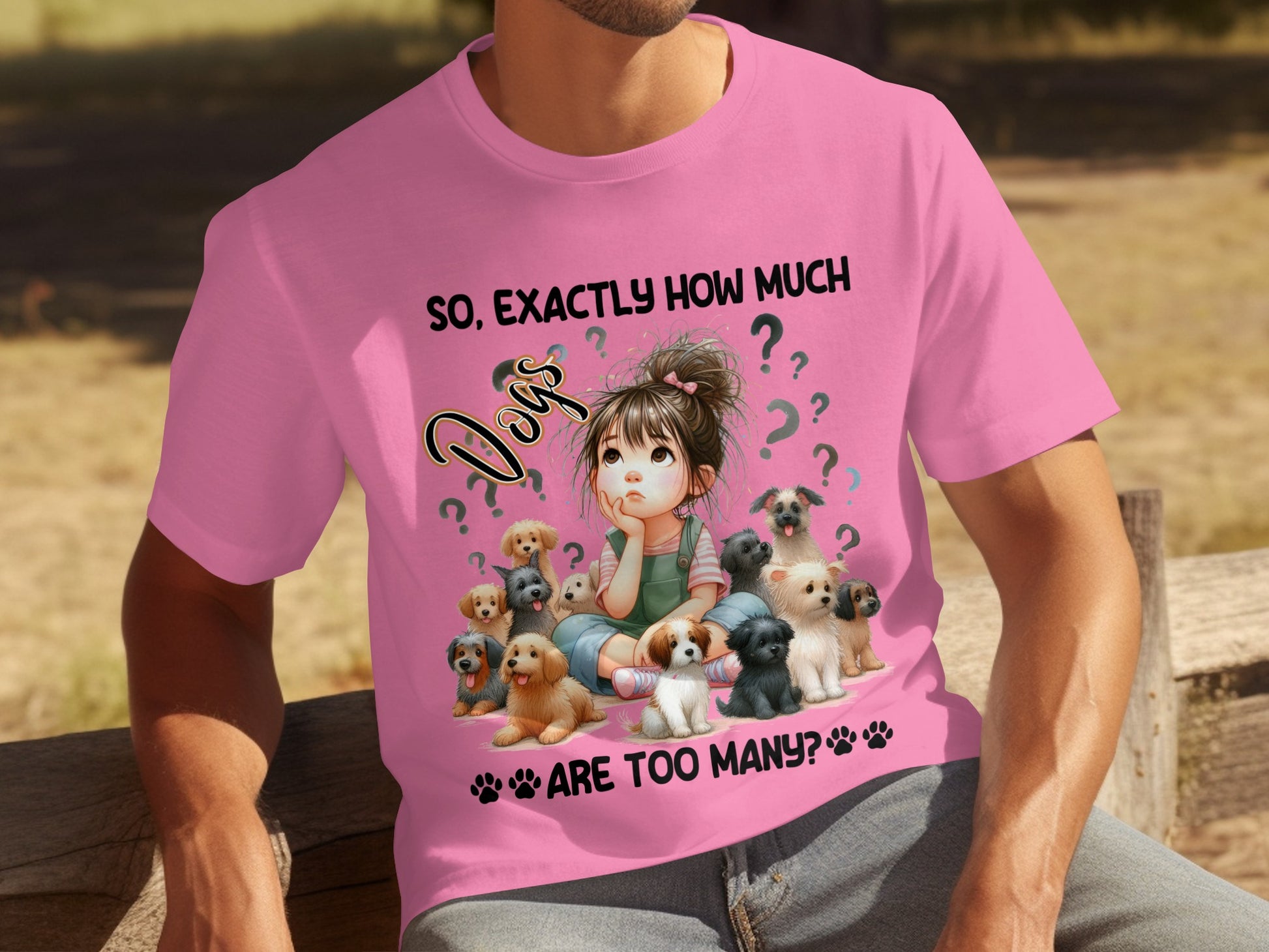 So Exactly How Much Dogs Are Too Many Shirt