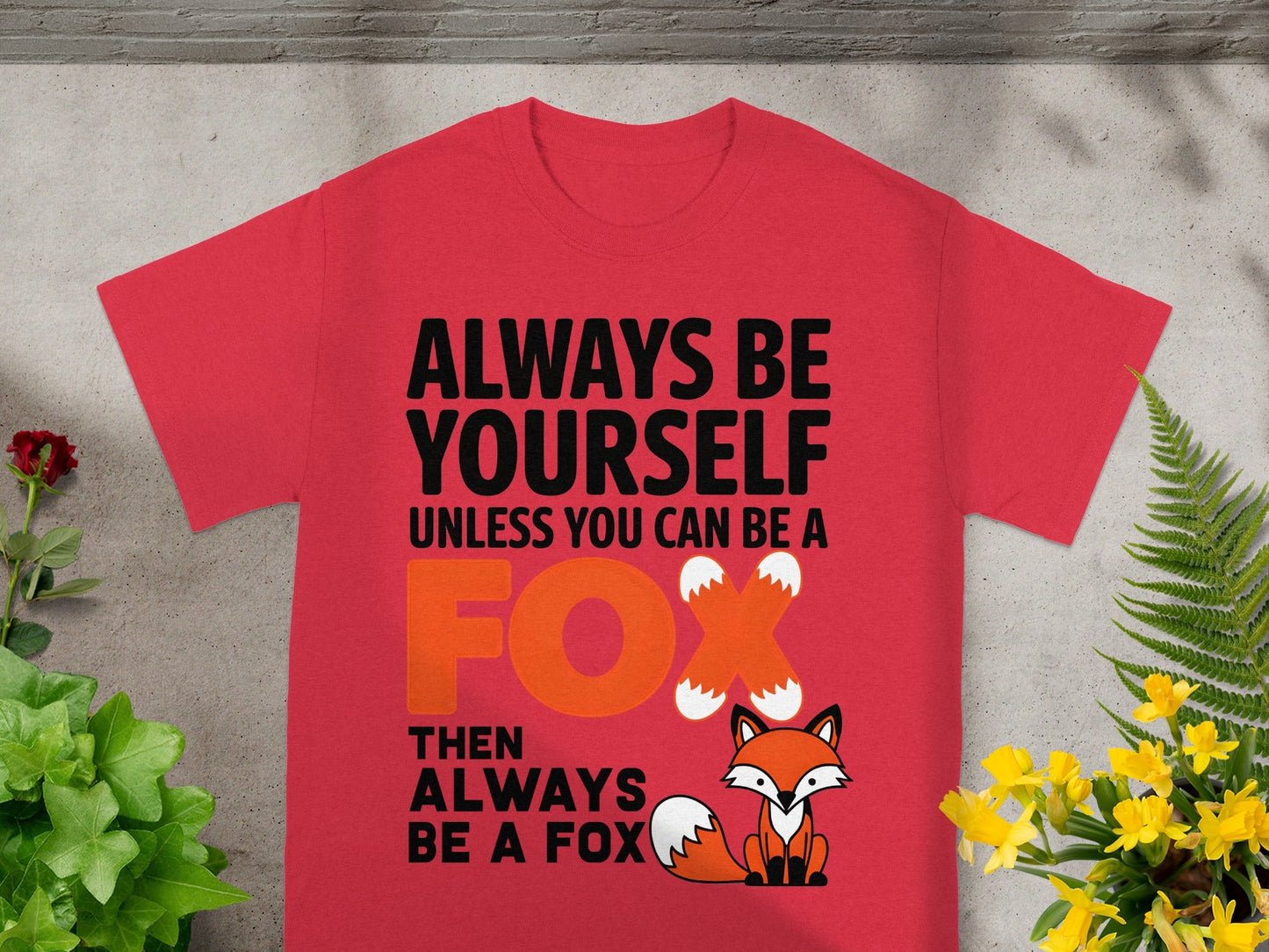 Always Be Yourself Unless You Can Be A Fox T-Shirt