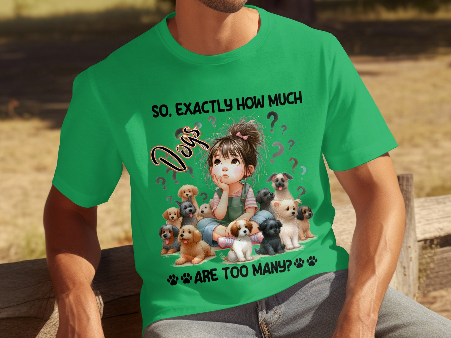 So Exactly How Much Dogs Are Too Many T-Shirt