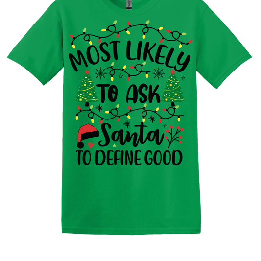 Most Likely To Ask Santa To Define Good (Black Letters)