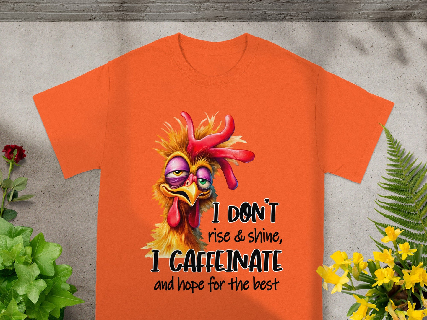 I Don't Rise and Shine I Caffeinate and Hope T-shirt