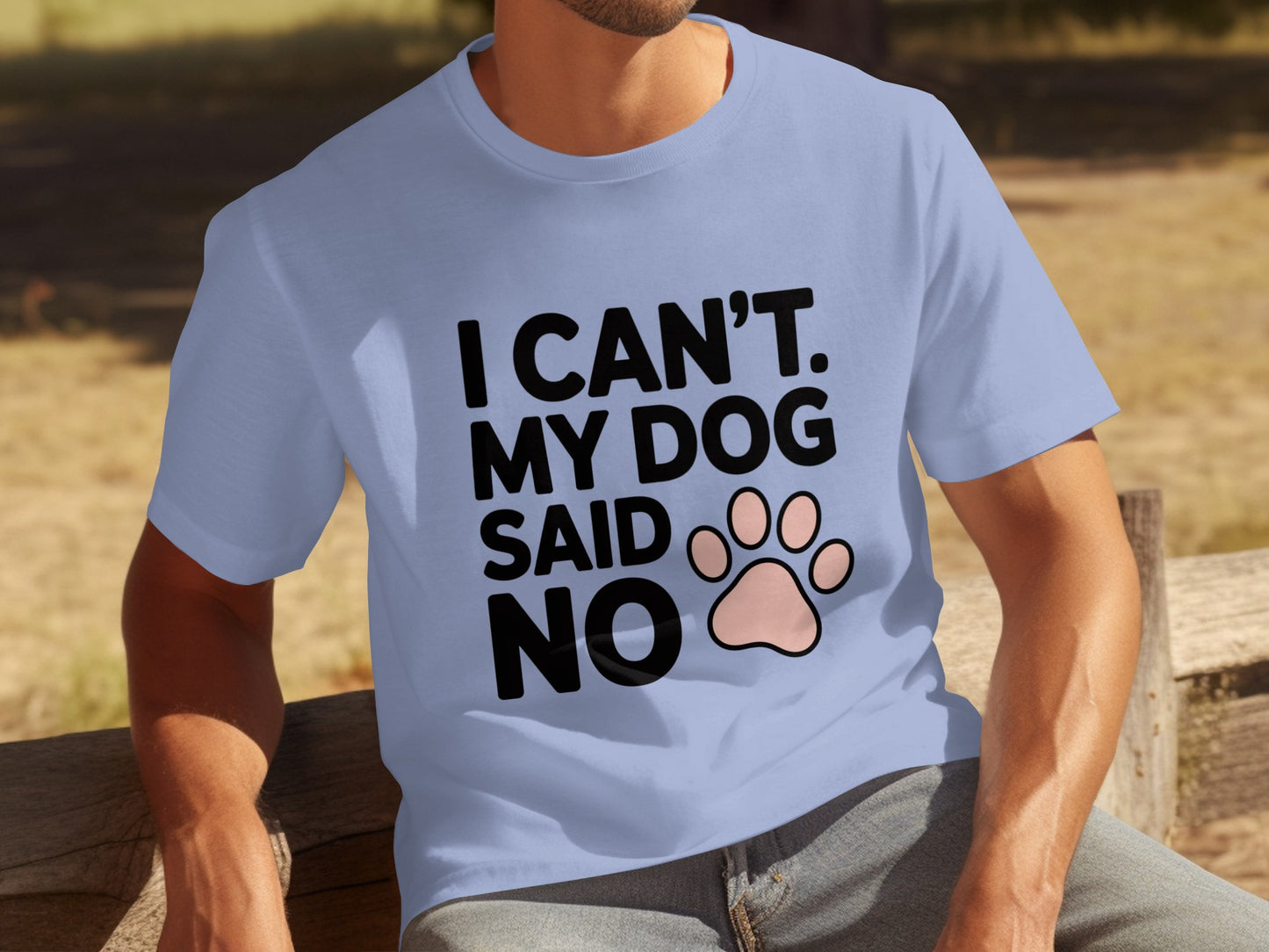I Can't My Dog Said No Funny Pet Lover T-Shirt