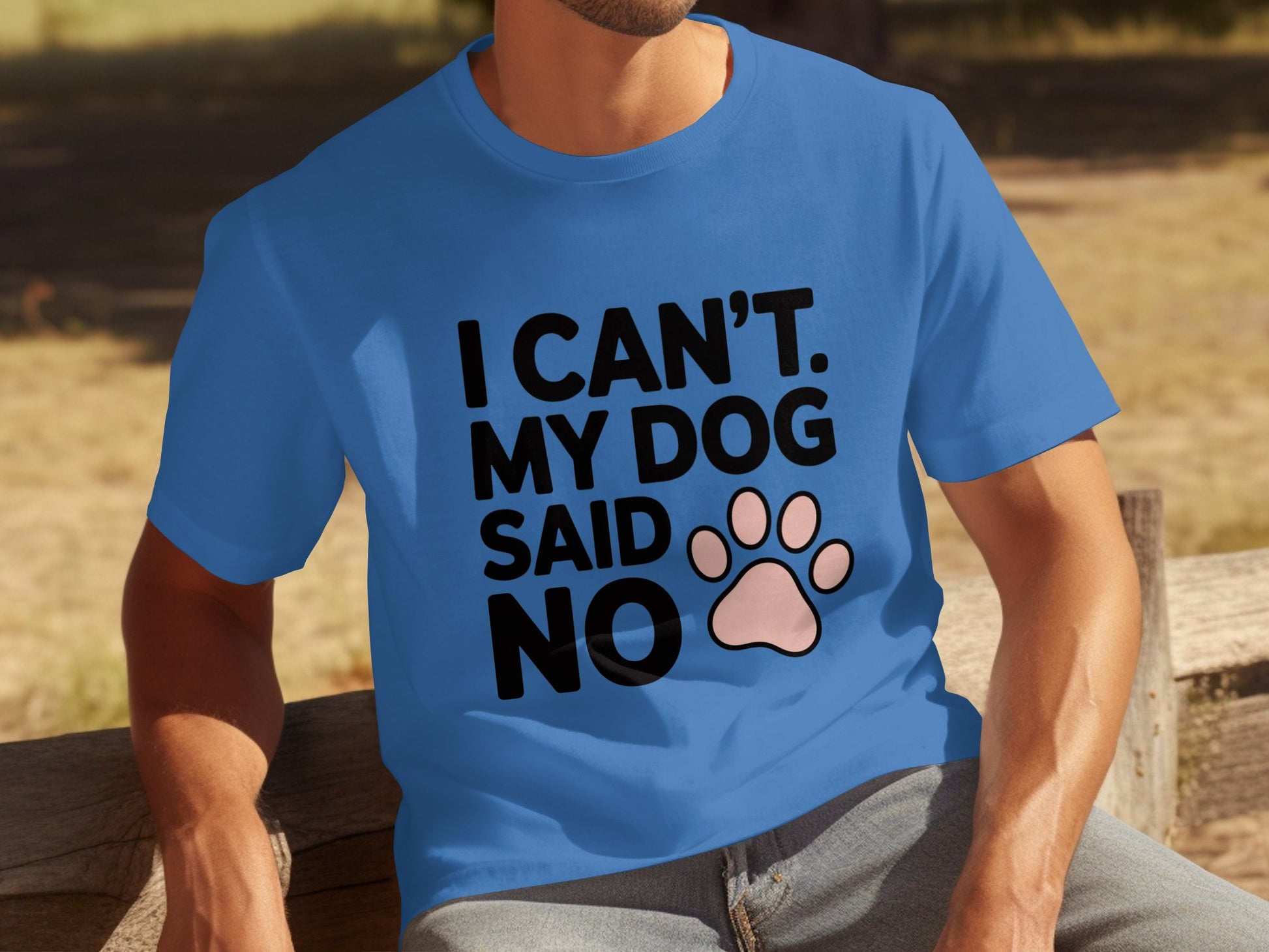 I Can't My Dog Said No Funny Pet Lover T-Shirt