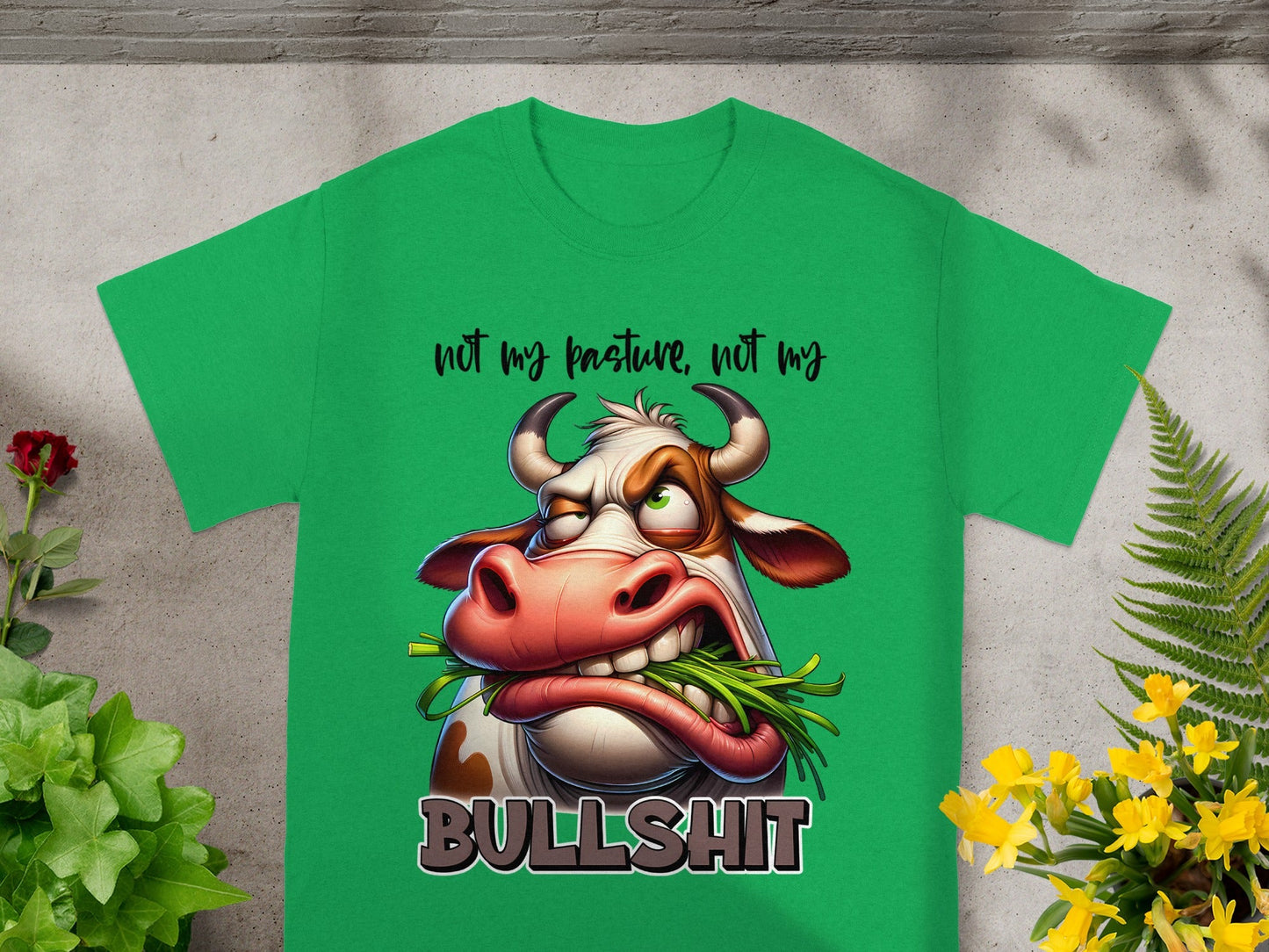 Not My Pasture Not My Bullshit Funny Graphic Shirt