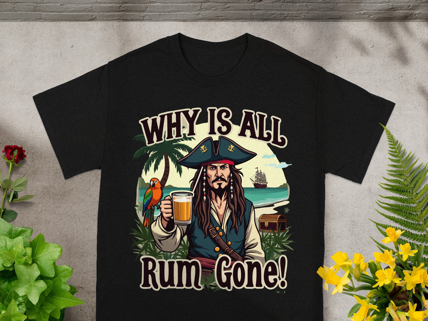Black t-shirt with pirate holding a beer and text "WHY IS ALL Rum Gone!"