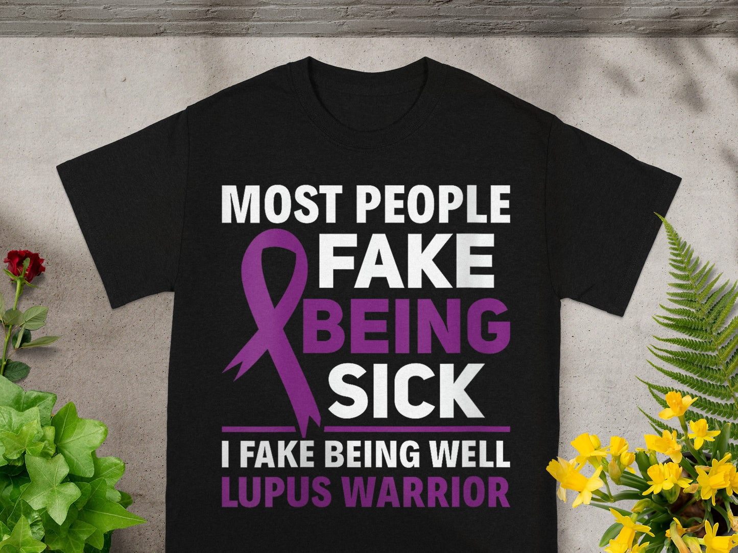 Most People Fake Being Sick Lupus Warrior Shirt