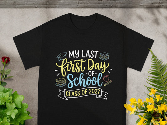 Black t-shirt with "My Last First Day of School Class of 2027" in colorful lettering.