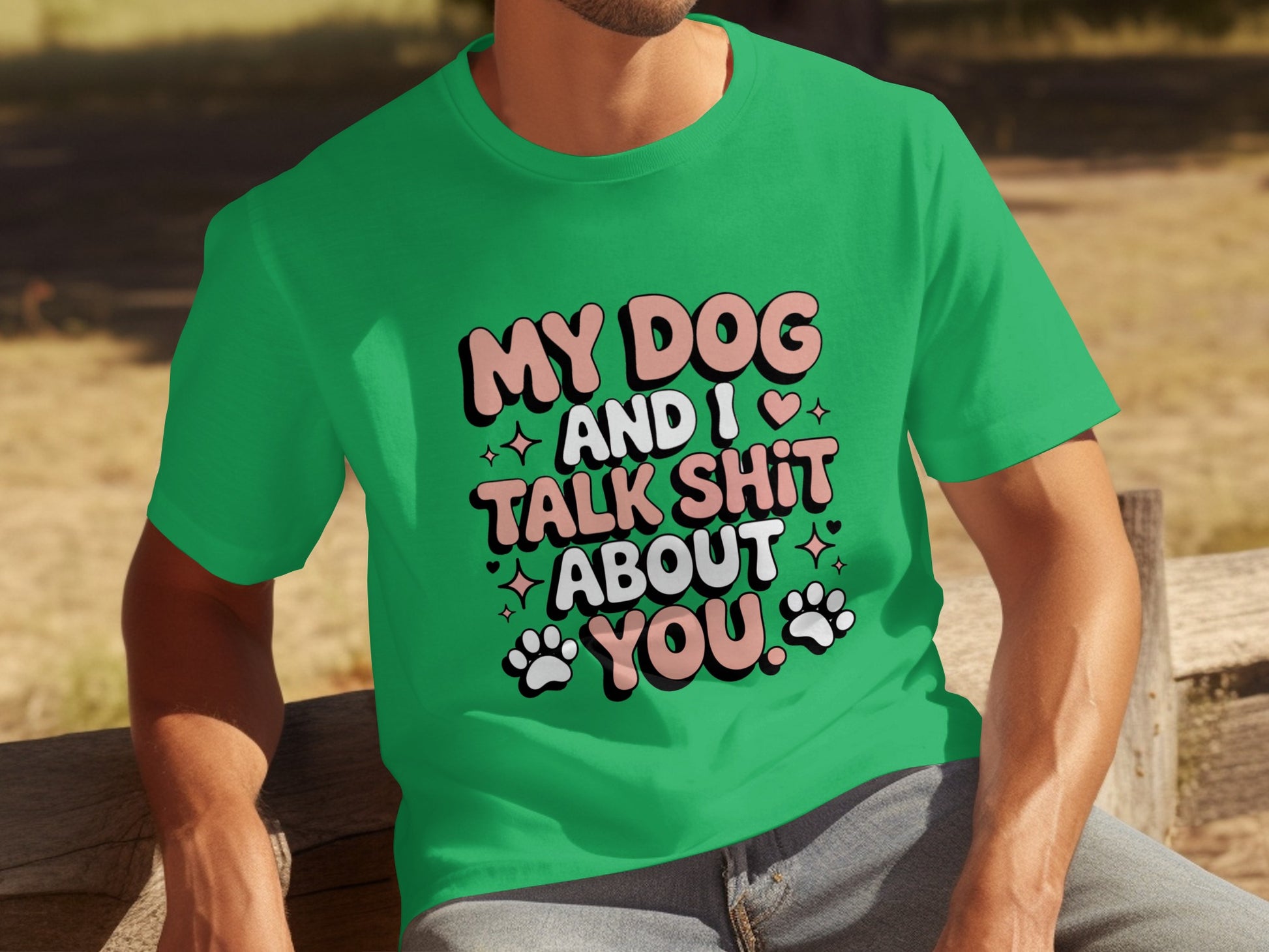 My Dog And I Talk Shit About You T-shirt