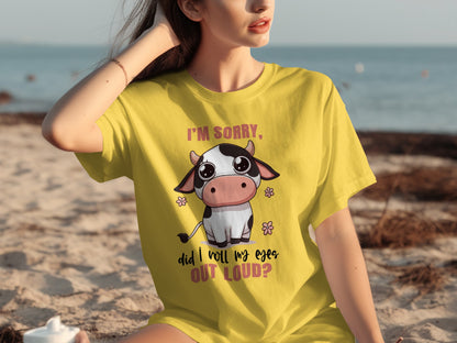 I'm Sorry Did I Roll My Eyes Out Loud t-shirt