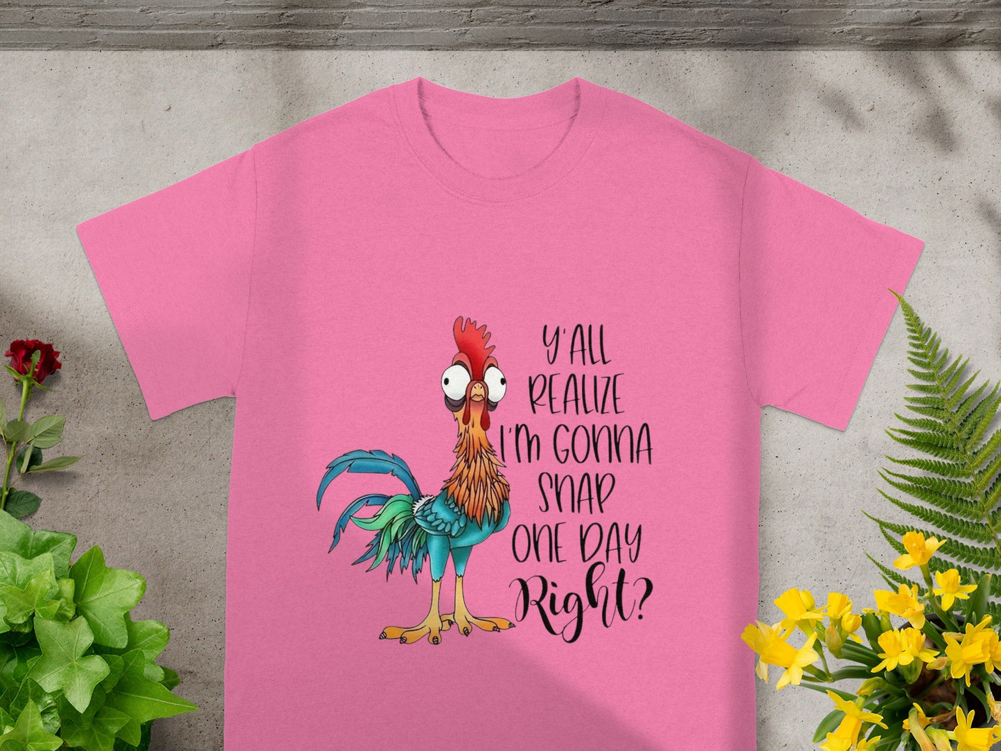 Y'all Realize I'm Gonna Snap One Day Right Shirt