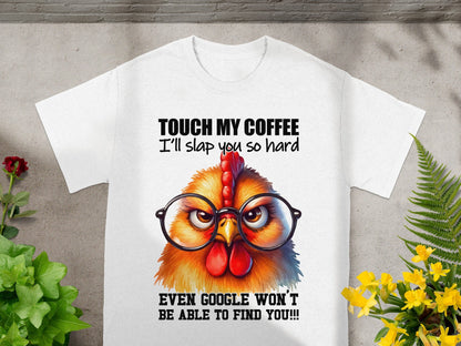 Touch My Coffee Funny Chicken Shirt with Glasses