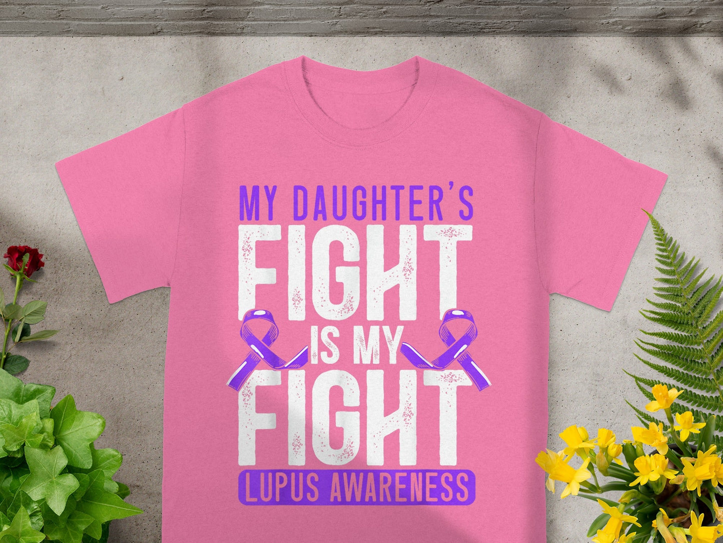 My Daughter's Fight Is My Fight Lupus Awareness Shirt