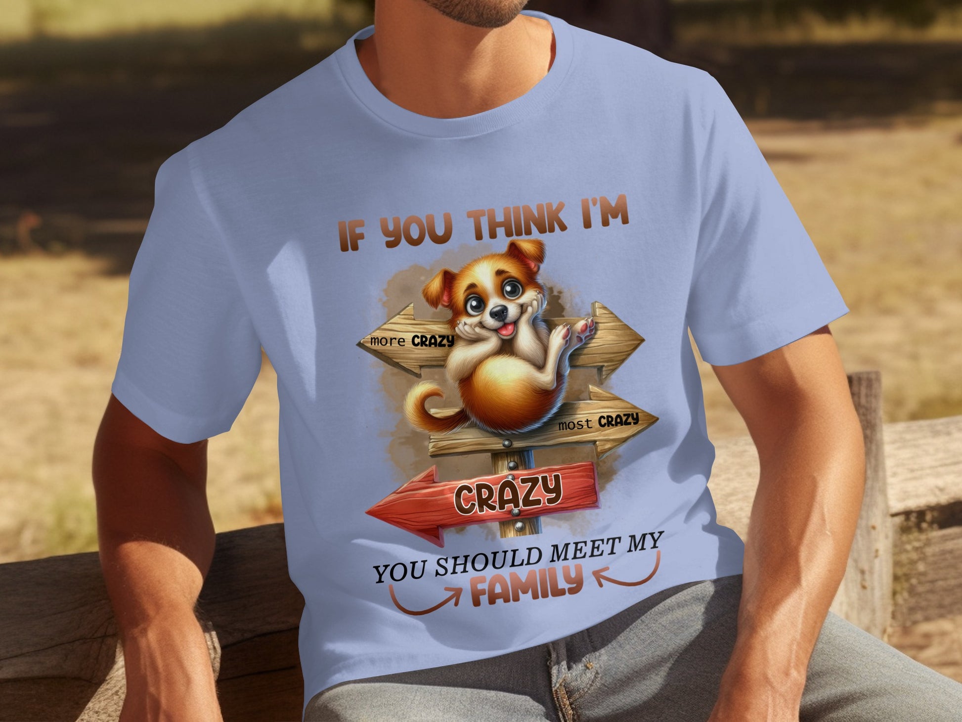 If You Think I'm Crazy You Should Meet My Family Shirt
