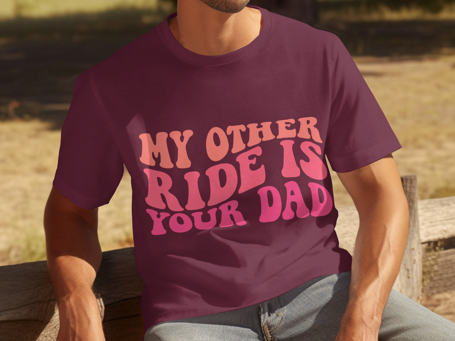 My Other Ride Is Your Dad Funny Men's T-shirt