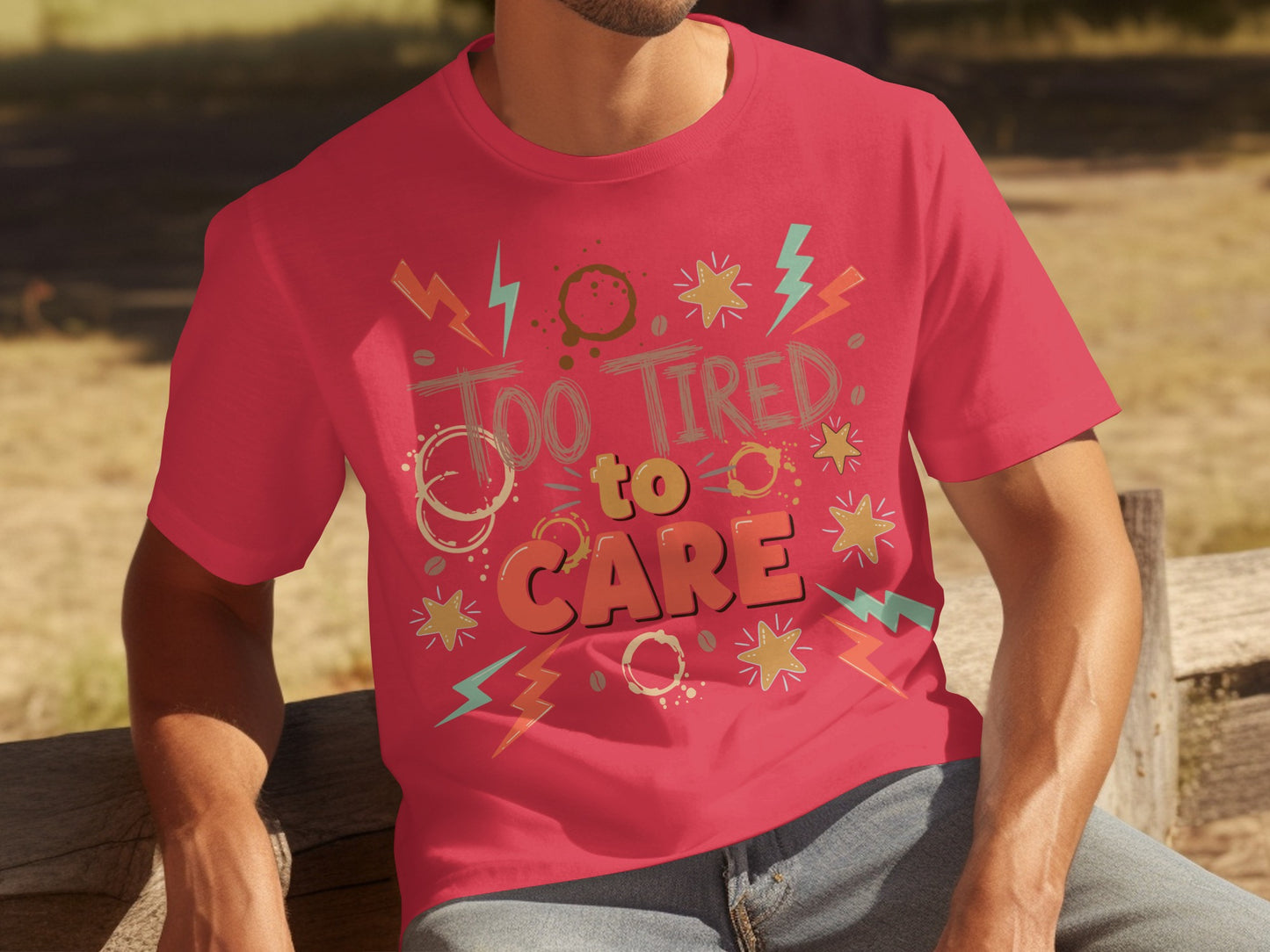Too Tired to Care Graphic T-Shirt for Casual Wear