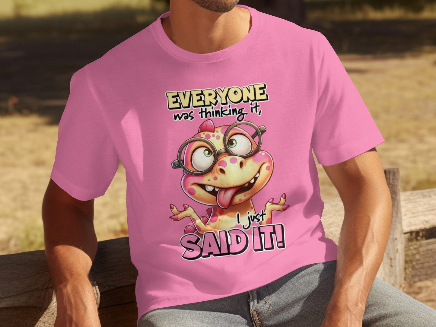 Everyone Was Thinking It I Just Said It T-Shirt