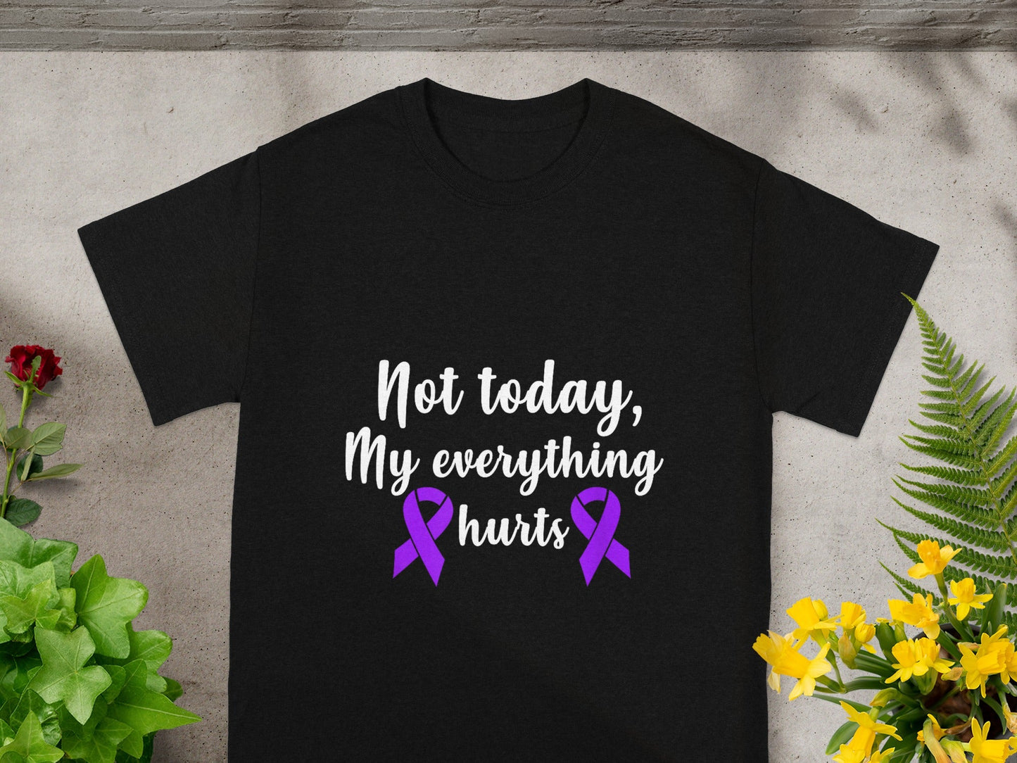 Not today My everything hurts Awareness T-shirt