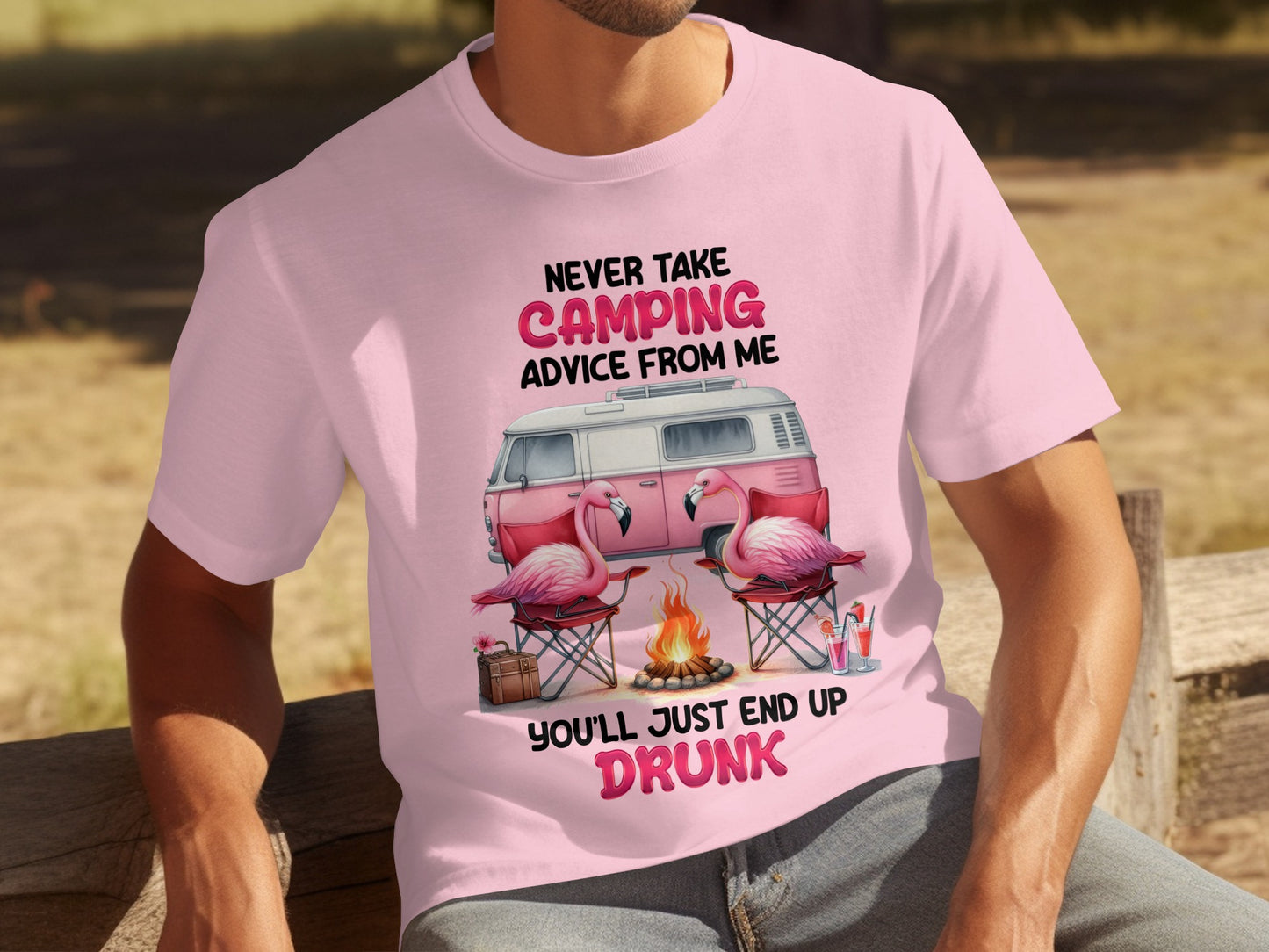 Never Take Camping Advice From Me You'll End Up Drunk Shirt