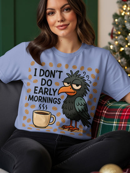 Blue t-shirt with a cartoon bird and "I DON'T DO EARLY MORNINGS" text.