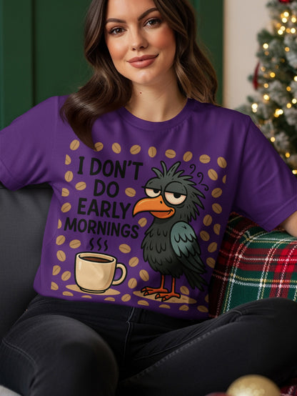Purple t-shirt with a grumpy bird and coffee cup graphic with text "I DON'T DO EARLY MORNINGS".