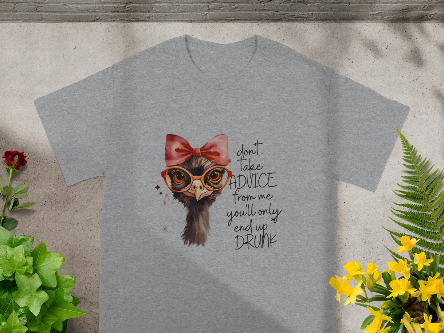 Don't Take Advice from Me You'll End up Drunk Shirt