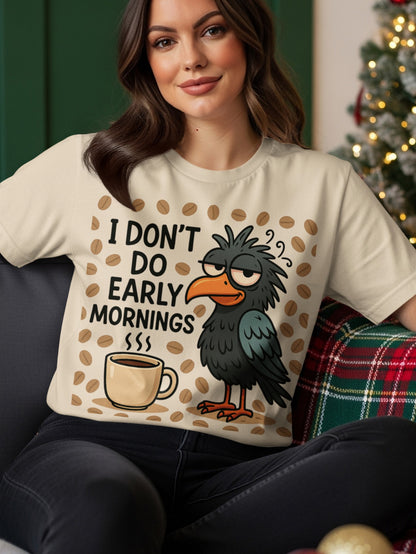 Black bird with coffee cup and text "I DON'T DO EARLY MORNINGS".