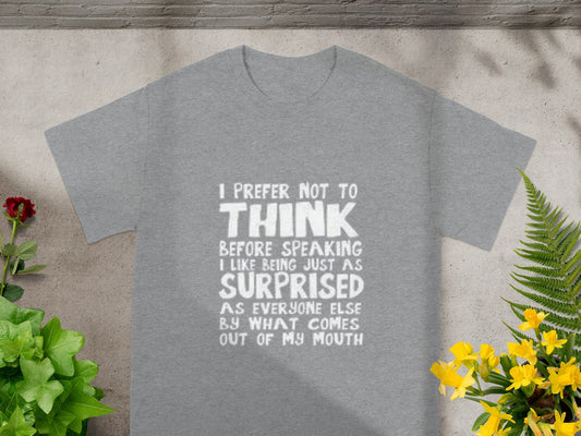 I Prefer Not To Think Before Speaking Quote T-Shirt