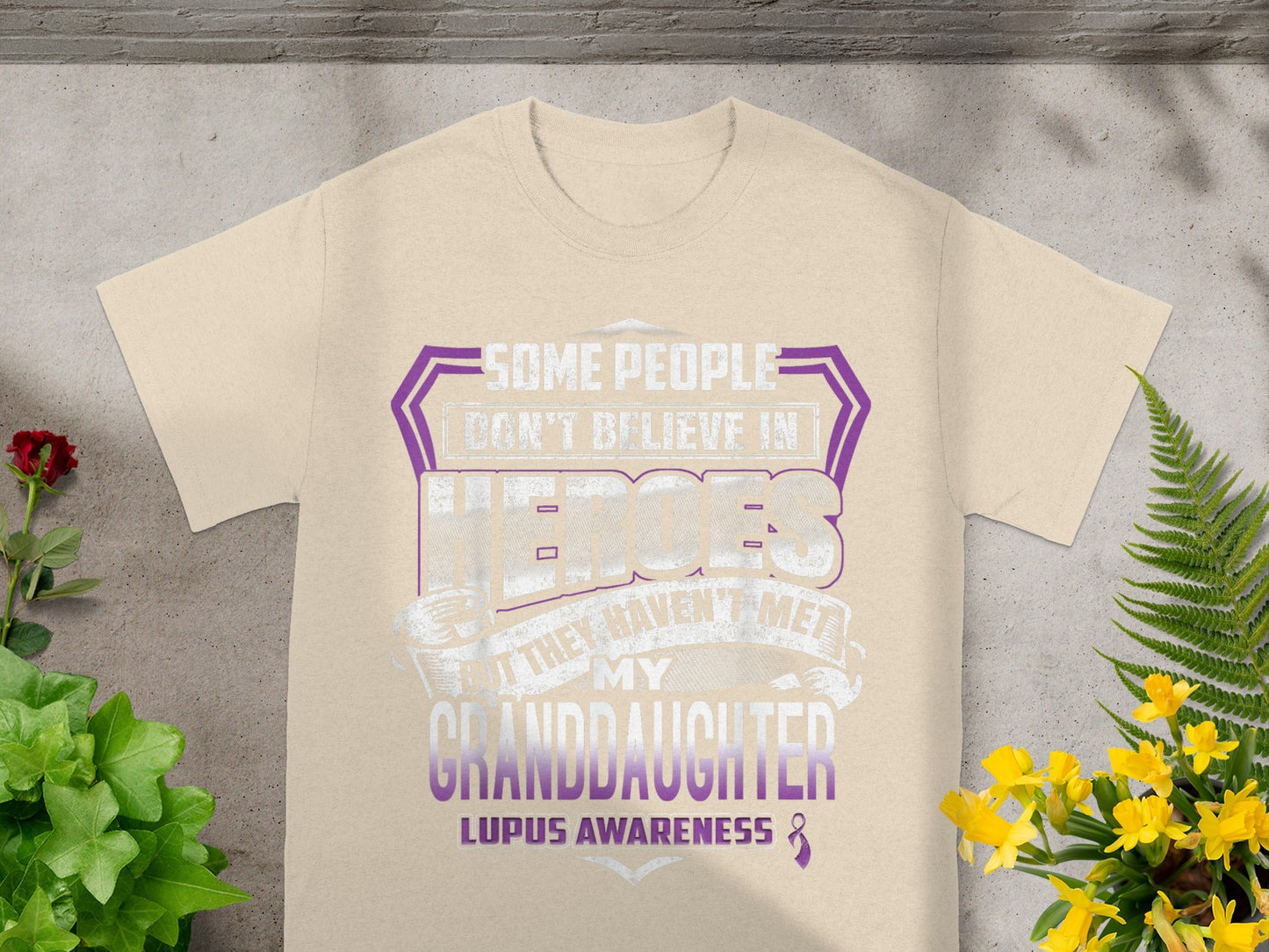 Some People Don't Believe In Heroes Lupus Awareness Shirt