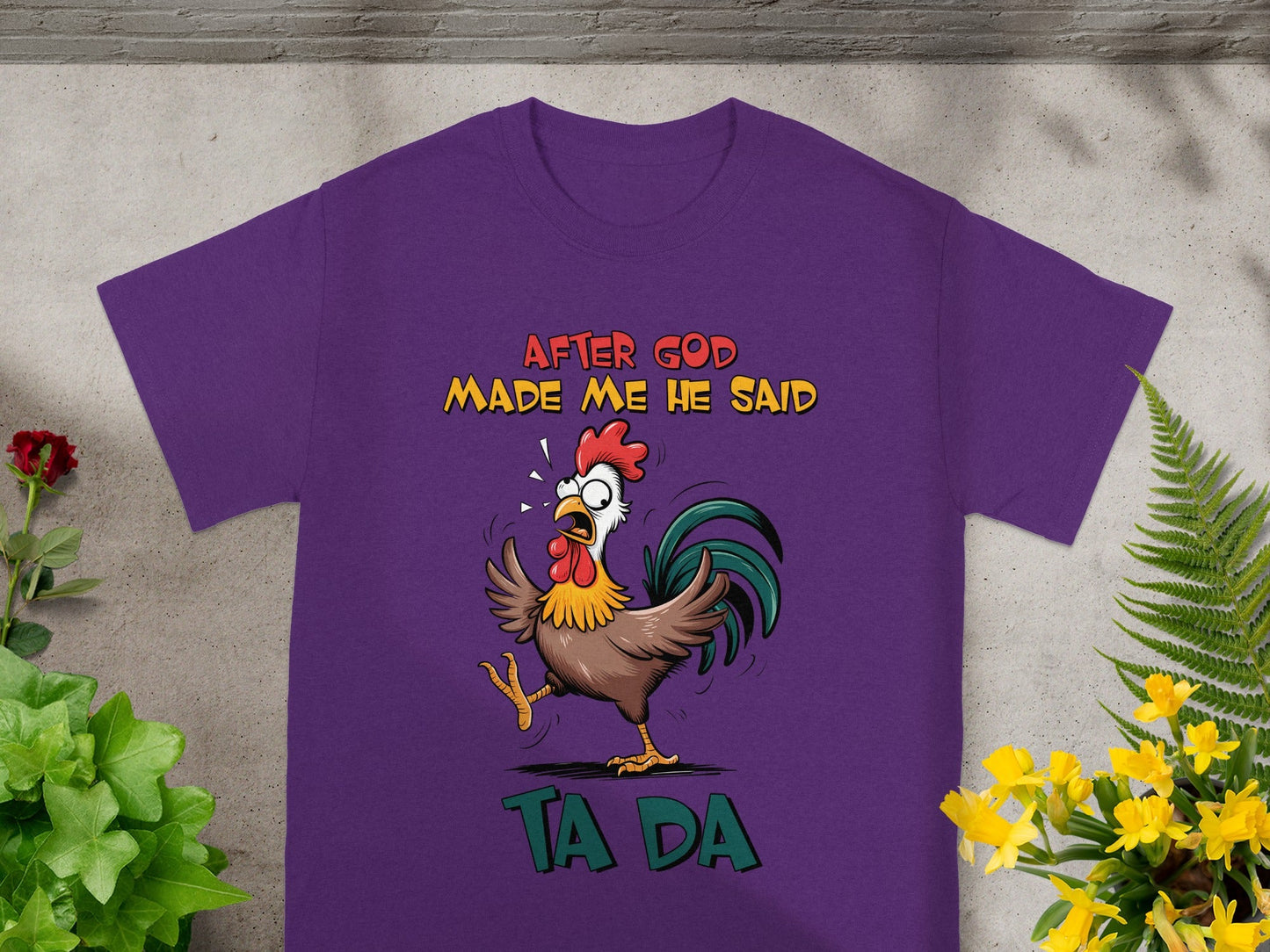After God Made Me He Said Ta Da T-shirt