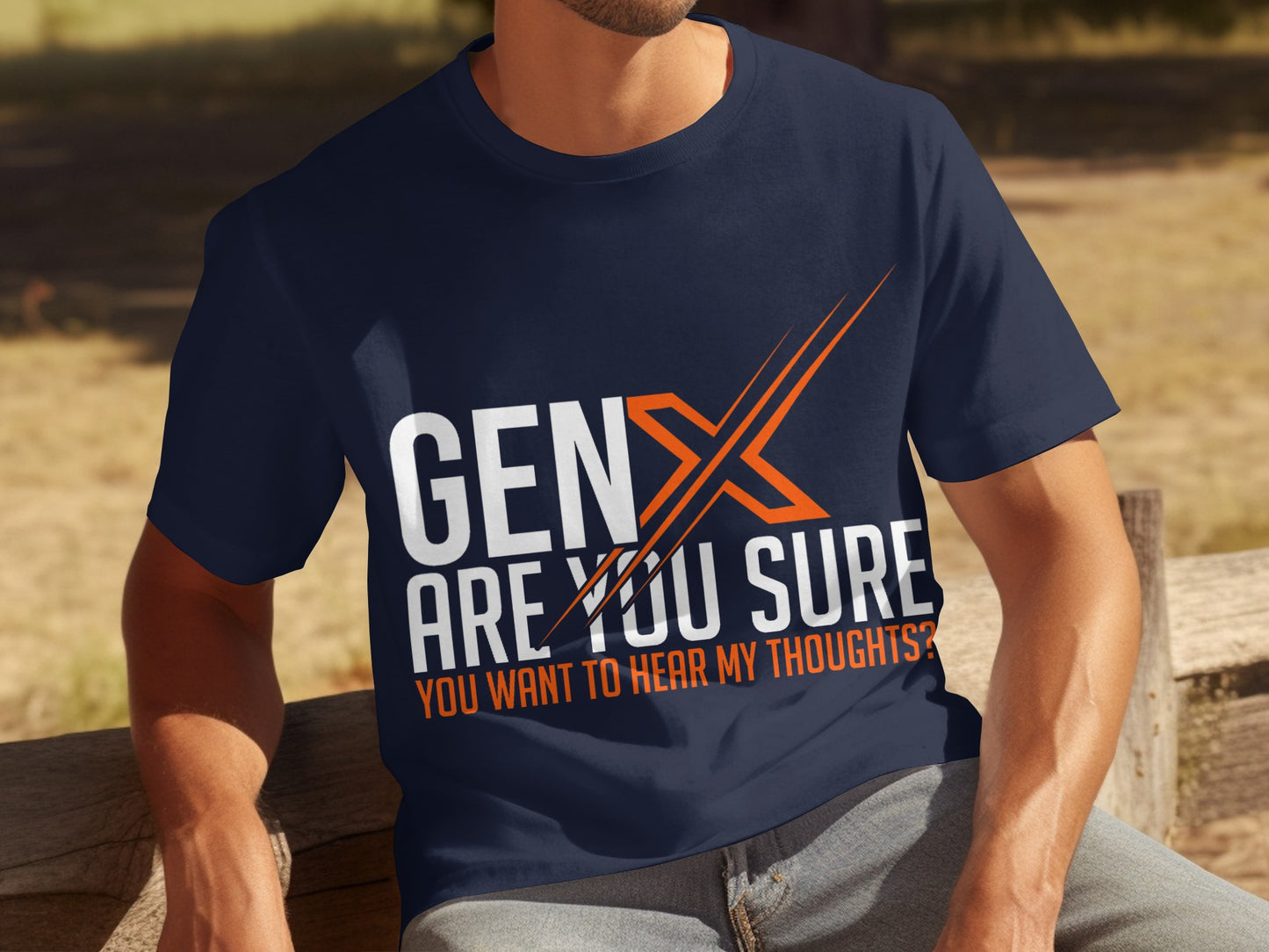 Gen X Are You Sure Want To Hear My Thoughts T-Shirt