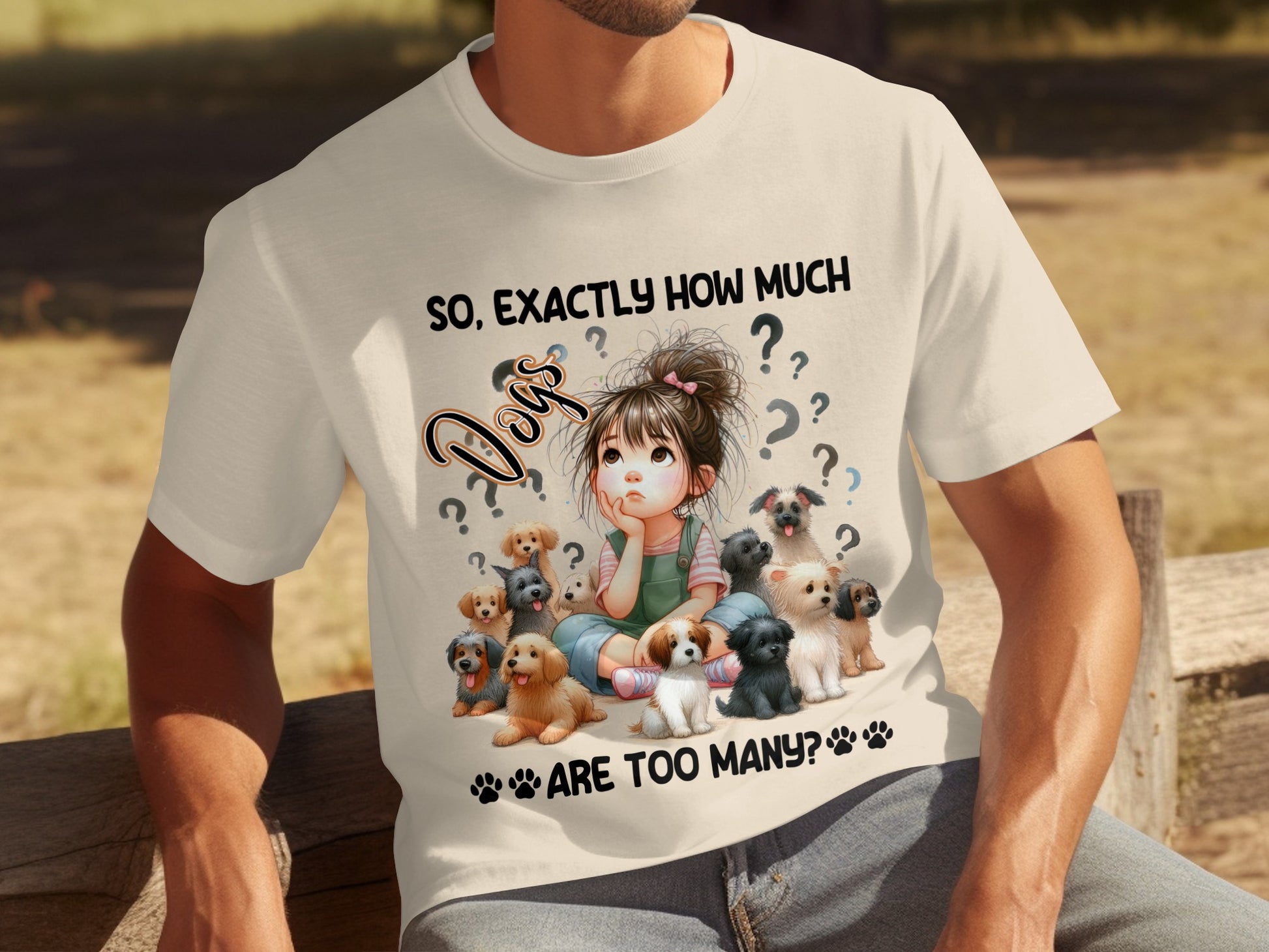 So Exactly How Much Dogs Are Too Many T-shirt